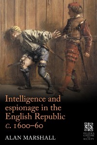Cover Intelligence and espionage in the English Republic <i>c</i>. 1600–60