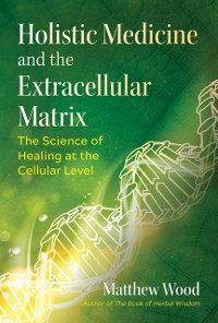 Cover Holistic Medicine and the Extracellular Matrix
