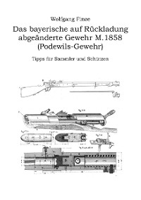 Cover Das bayerische auf Rückladung abgeänderte Gewehr M.1858 (Podewils-Gewehr)