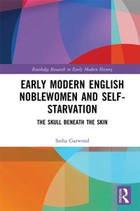 Cover Early Modern English Noblewomen and Self-Starvation