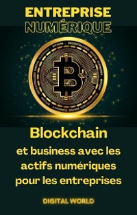 Cover Blockchain et business avec les actifs numériques pour les entreprises