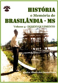 Cover História E Memória De Brasilândia/ms Volume Iv-desenvolvimento