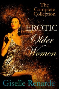 Cover Erotic Older Women: The Complete Collection