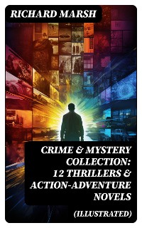 Cover CRIME & MYSTERY COLLECTION: 12 Thrillers & Action-Adventure Novels (Illustrated)
