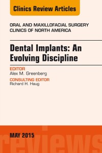 Cover Dental Implants: An Evolving Discipline, An Issue of Oral and Maxillofacial Clinics of North America