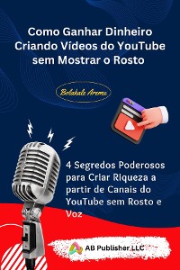 Cover Como Ganhar Dinheiro Criando Vídeos do YouTube sem Mostrar o Rosto