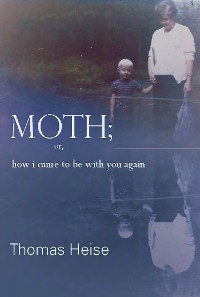 Cover Moth; or, How I Came to Be With You Again