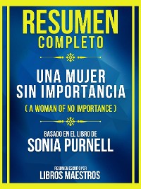 Cover Resumen Completo - Una Mujer Sin Importancia (A Woman Of No Importance) - Basado En El Libro De Sonia Purnell