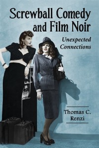 Cover Screwball Comedy and Film Noir