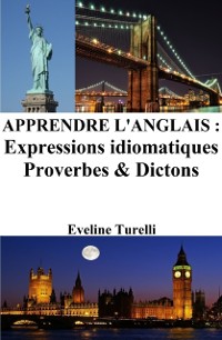 Cover Apprendre l'Anglais: Expressions idiomatiques - Proverbes et Dictons