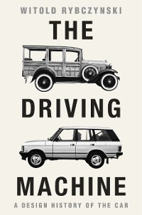 Cover The Driving Machine: A Design History of the Car