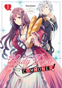 Cover Lady Rose Just Wants to Be a Commoner (Light Novel): Volume 1