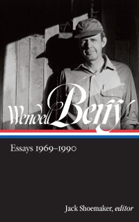 Cover Wendell Berry: Essays 1969-1990 (LOA #316)