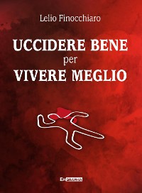 Cover UCCIDERE BENE PER VIVERE MEGLIO