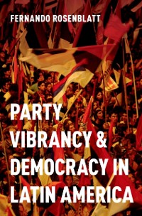 Cover Party Vibrancy and Democracy in Latin America