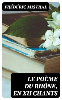 Cover Le Poème du Rhône, en XII chants