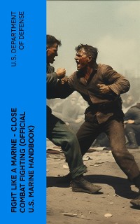 Cover Fight Like a Marine - Close Combat Fighting (Official U.S. Marine Handbook)