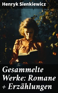Cover Gesammelte Werke: Romane + Erzählungen