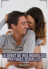 Cover Le début de mes nouvelles pratiques sexuelles