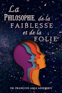 Cover La Philosophie De La Faiblesse Et De La Folie