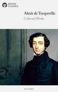 Cover Delphi Collected Works of Alexis de Tocqueville (Illustrated)