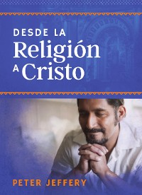 Cover Desde la religión a Cristo