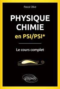 Cover Physique-Chimie en PSI/PSI* - Le cours complet