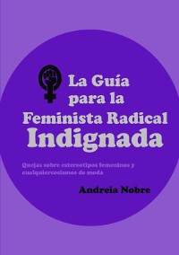 Cover La Guía Para La Feminista Radical Indignada