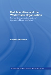 Cover Multilateralism and the World Trade Organisation