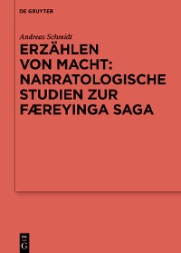 Cover Erzählen von Macht: Narratologische Studien zur Færeyinga saga