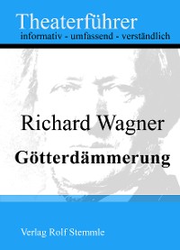 Cover Götterdämmerung - Theaterführer im Taschenformat zu Richard Wagner