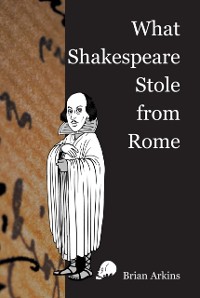 Cover What Shakespeare stole from Rome