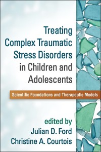 Cover Treating Complex Traumatic Stress Disorders in Children and Adolescents