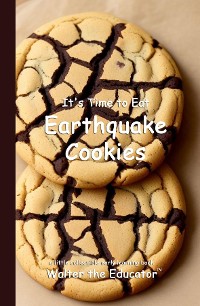 Cover It's Time to Eat Earthquake Cookies