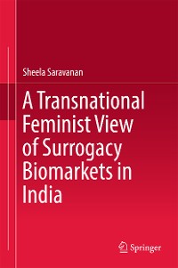 Cover A Transnational Feminist View of Surrogacy Biomarkets in India