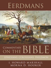 Cover Eerdmans Commentary on the Bible: Ephesians, Colossians, Philemon