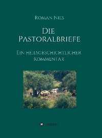 Cover Die Pastoralbriefe - Ein heilsgeschichtlicher Kommentar