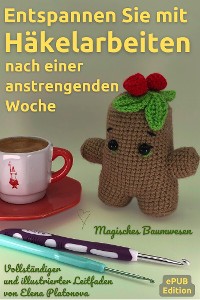 Cover Entspannen Sie mit Häkelarbeiten nach einer anstrengenden Woche - Niedliches Amigurumi Muster Häkeln Magisches Baumwesen