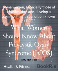 Cover What Women Should Know About Polycystic Ovary Syndrome (PCOS)