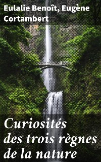 Cover Curiosités des trois règnes de la nature