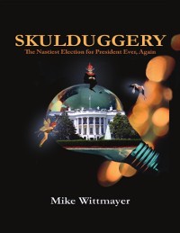 Cover Skulduggery - The Nastiest Election for President Ever, Again