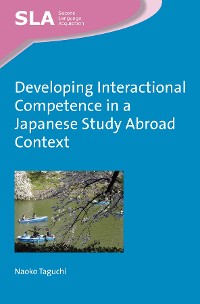 Cover Developing Interactional Competence in a Japanese Study Abroad Context