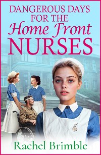 Cover Dangerous Days for the Home Front Nurses