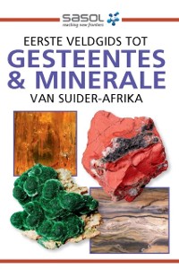 Cover Sasol Eerste Veldgids tot Gesteentes & Minerale van Suider-Afrika