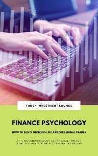 Cover Finance Psychology: How To Begin Thinking Like A Professional Trader
