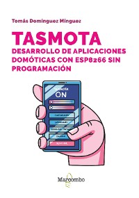 Cover Tasmota. Desarrollo de aplicaciones domóticas con ESP8266 sin programación