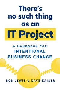 Cover There's No Such Thing as an IT Project
