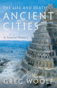 Cover Life and Death of Ancient Cities