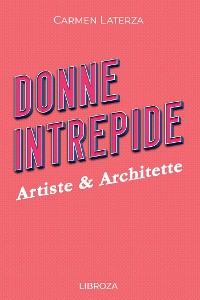 Cover Donne Intrepide - Vol. 6 Artiste & Architette