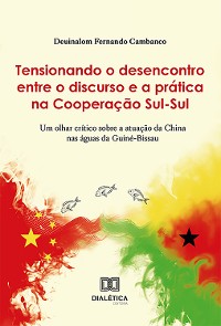 Cover Tensionando o desencontro entre o discurso e a prática na Cooperação Sul-Sul